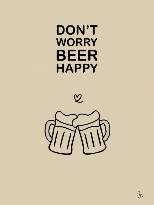 Don't worry beer happy !